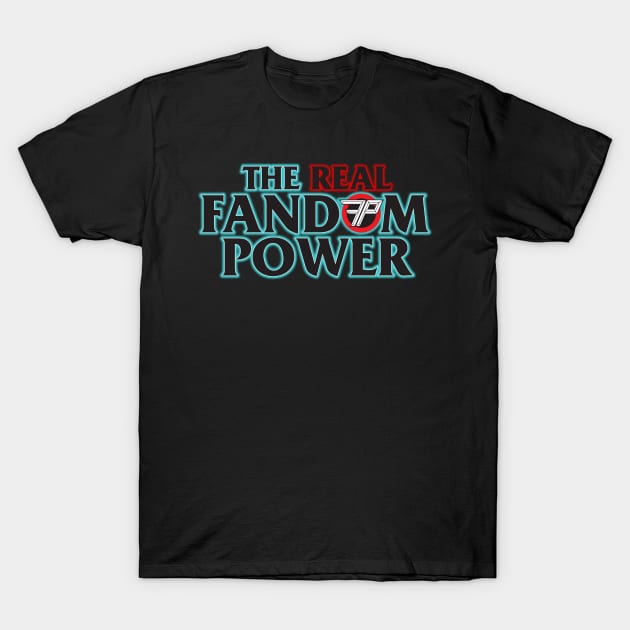 The Real Fandom Power T-Shirt by Fandom Power Podcast Merch Shop